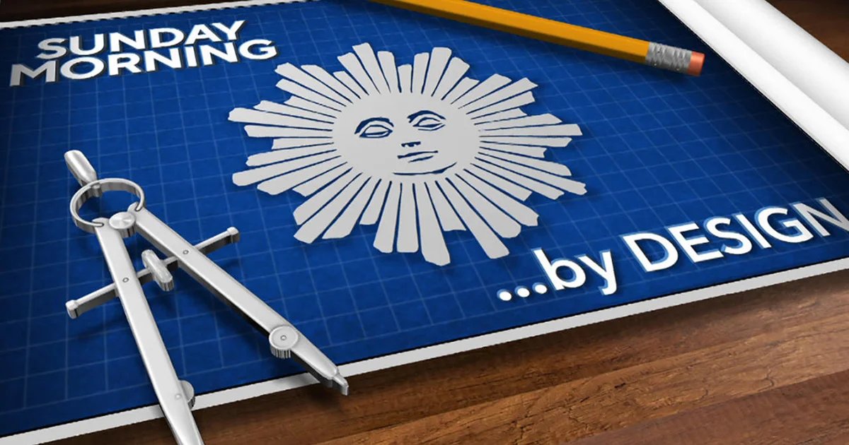 This week on “Sunday Morning” (May 17): “By Design”
