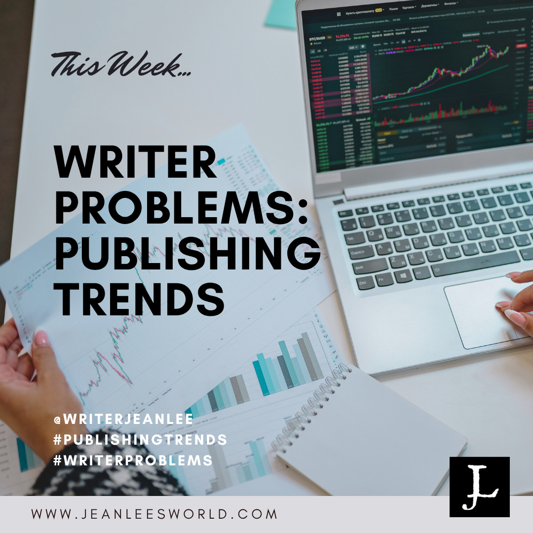 #Writerproblems: Publishing Trends – Jean Lee’s World