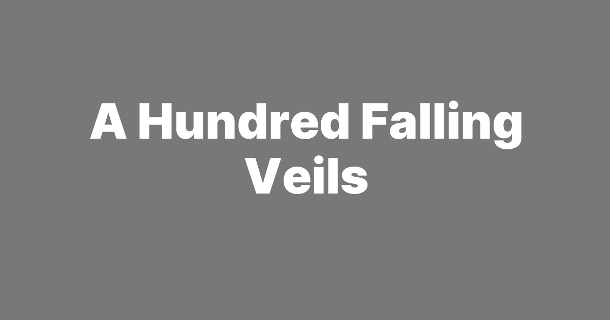 What the Heart Knows | A Hundred Falling Veils