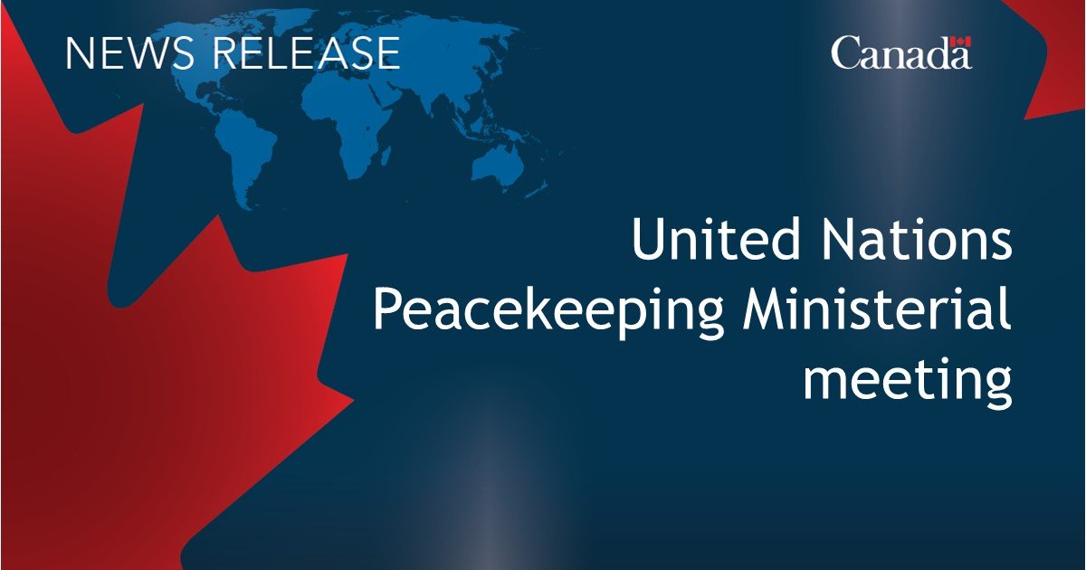 Canada strengthens support and commitments following 2025 United Nations Peacekeeping Ministerial meeting