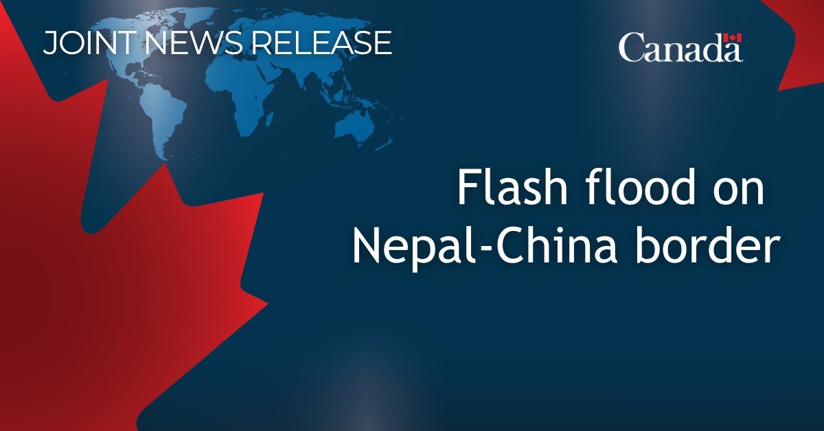 Canada deploys victim identification experts to support response to severe flooding along the Nepal-China border