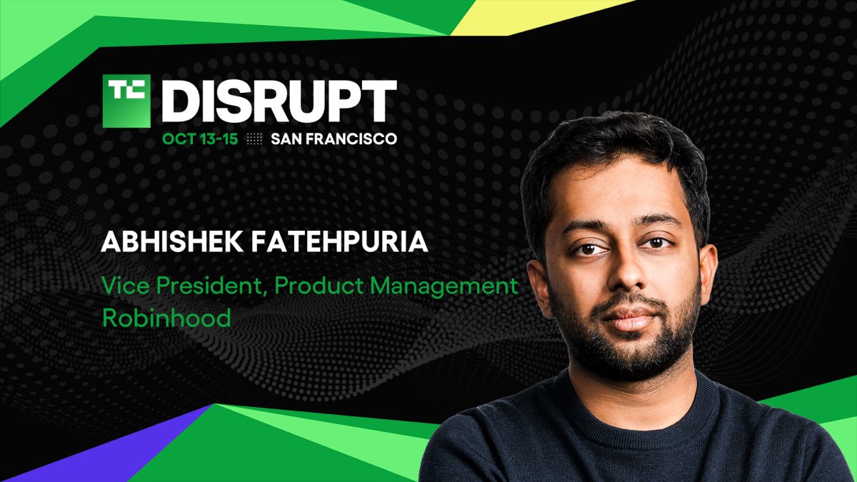 Robinhood’s Abhishek Fatehpuria joins Disrupt 2026