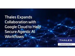 Thales Expands Collaboration with Google Cloud to Help Secure Agentic AI Workflows
