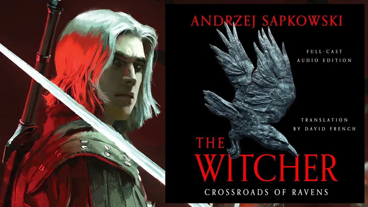 The Witcher Full-Cast Audio Adaptation Announced, Crossroads of Ravens Now Available