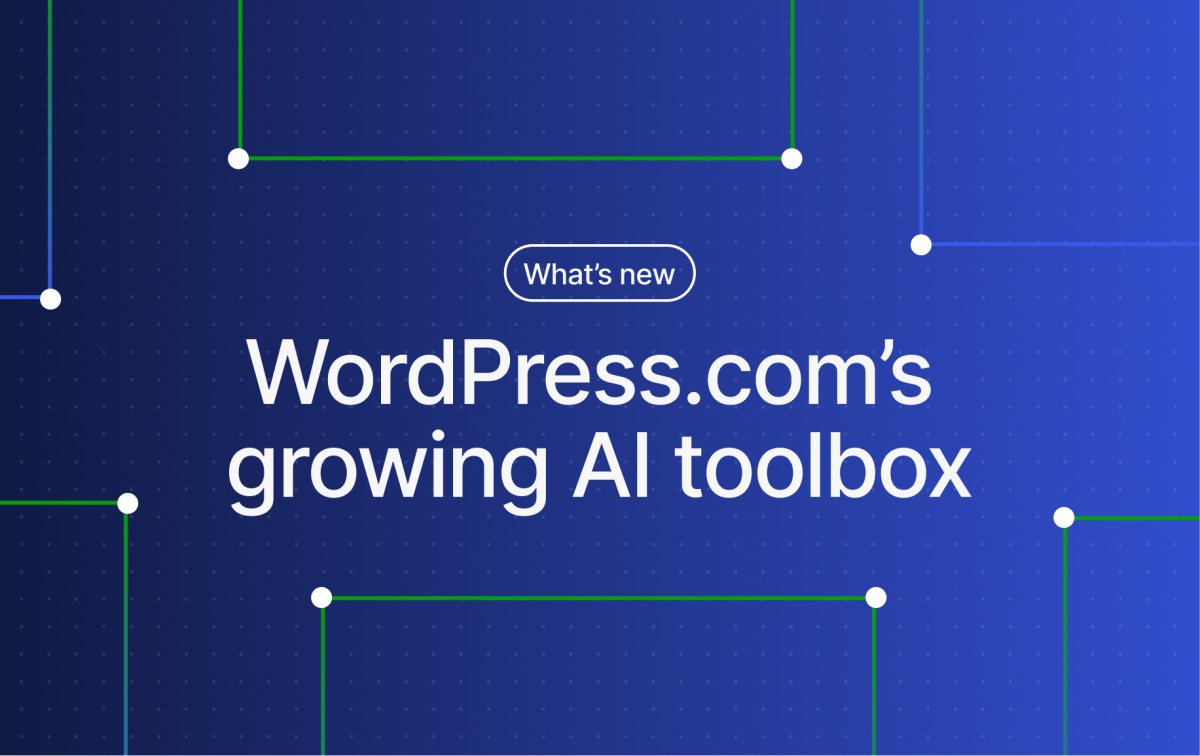 WordPress.com Changelog: WordPress.com’s Growing AI Toolbox